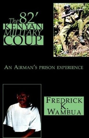 The 82' Kenyan Military Coup An Airman's Prison Experience