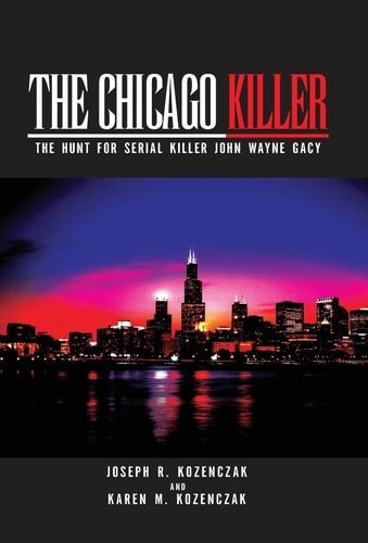 The Chicago Killer The Hunt for Serial Killer John Wayne Gacy