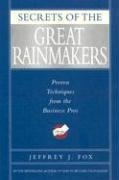 Secrets of Great Rainmakers: The Keys to Success and Wealth