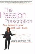 The Passion Prescription Ten Weeks to Your Best Sex -- Ever!