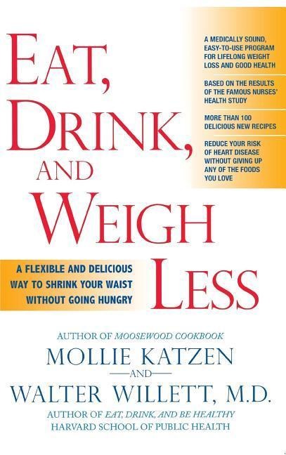 Eat, Drink, & Weigh Less: A Flexible and Delicious Way to Shrink Your Waist Without Going Hungry