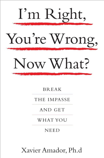 Im Right, Youre Wrong, Now What?: Break the Impasse and Get What You Need