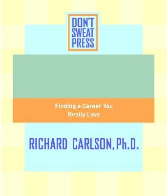 The Don't Sweat Guide to Your Job Search: Finding a Career You Really Love