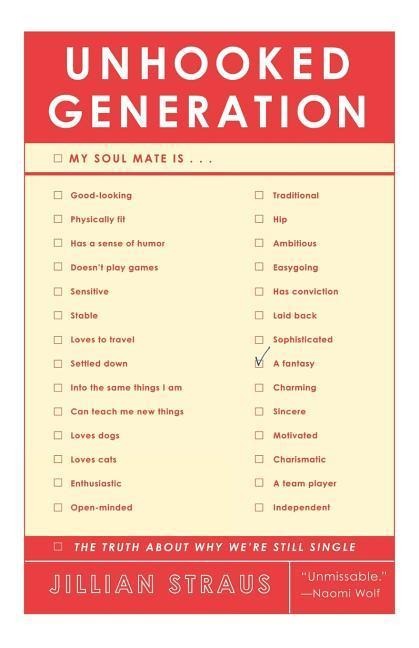 Unhooked Generation: The Truth about Why Were Still Single