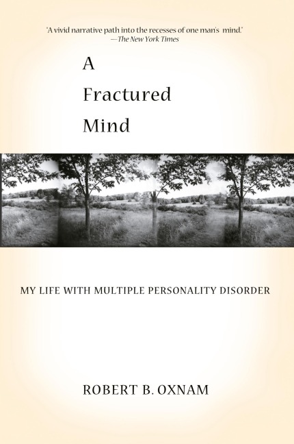 A Fractured Mind: My Life with Multiple Personality Disorder