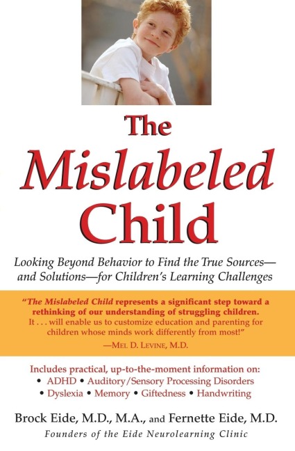 The Mislabeled Child: Looking Beyond Behavior to Find the True Sources -- and Solutions -- for Childrens Learning Challenges