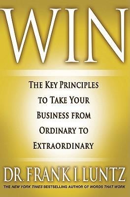 Win: The Key Principles to Take Your Business from Ordinary to Extraordinary