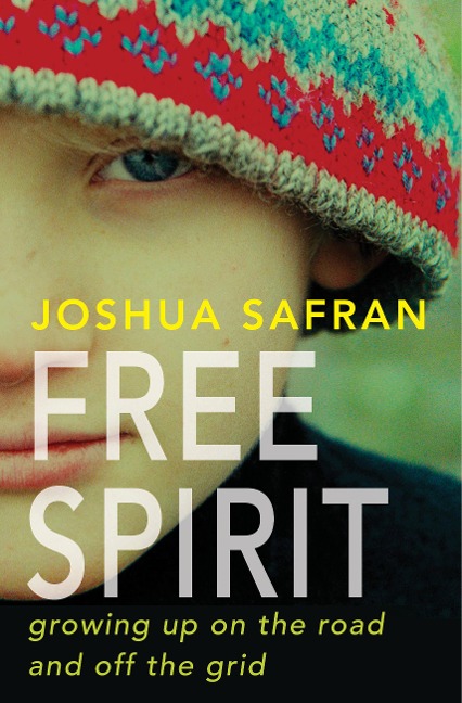 Free Spirit: Growing Up on the Road and Off the Grid