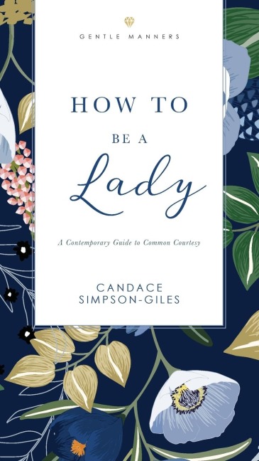 How to Be a Lady Revised and   Expanded: A Contemporary Guide to Common Courtesy