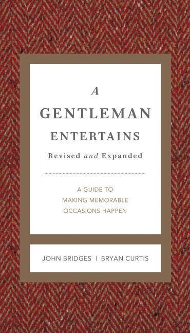 A Gentleman Entertains Revised and Expanded: A Guide to Making Memorable Occasions Happen