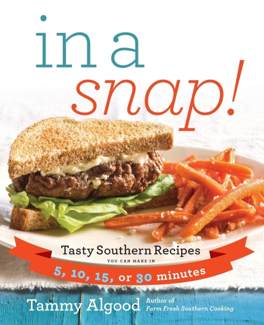 The In a Snap!: Tasty Southern Recipes You Can Make in 5, 10, 15, or 30 Minutes