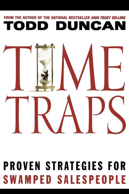 The Time Traps: Proven Strategies for Swamped Salespeople