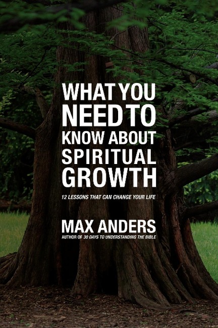 The What You Need to Know about Spiritual Growth: 12 Lessons That Can Change Your Life