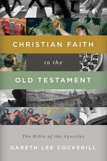 The Christian Faith in the Old Testament: The Bible of the Apostles