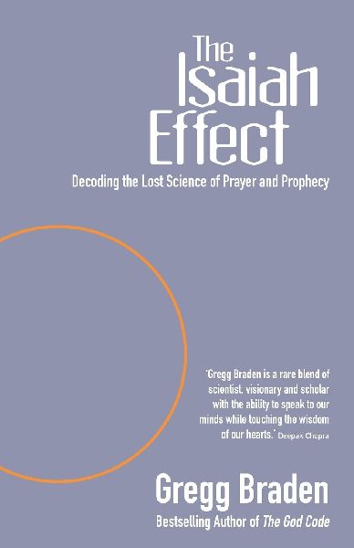 The Isaiah Effect: Decoding the Lost Science of Prayer and Prophecy
