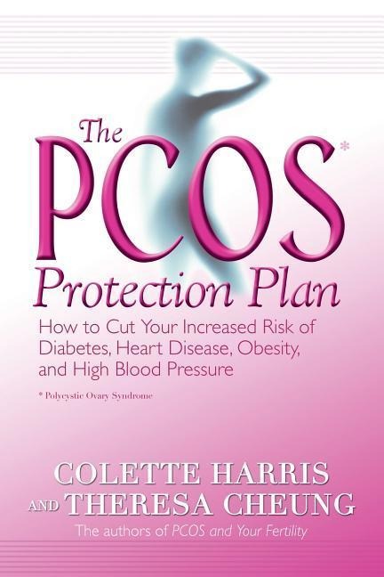 The Pcos* Protection Plan: How to Cut Your Increased Risk of Diabetes, Heart Disease, Obesity, and High Blood Pressure