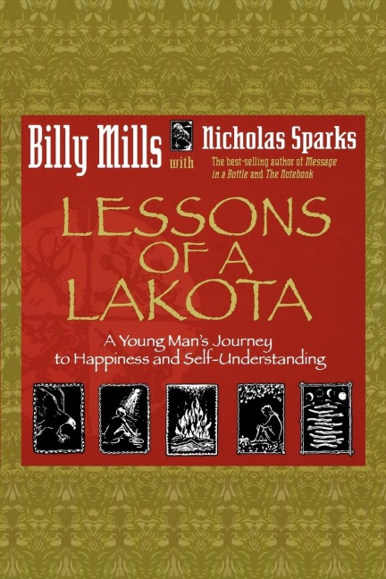 Lessons of a Lakota: A Young Mans Journey to Happiness and Self-Understanding