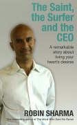 The Saint, the Surfer and the CEO: A Remarkable Story about Living Your Hearts Desires