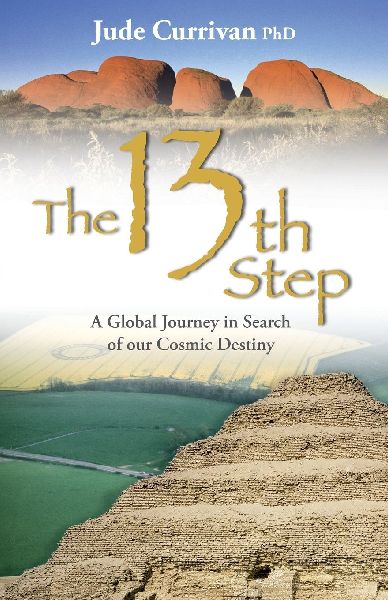The 13th Step: A Global Journey in Search of Our Cosmic Destiny. Jude Currivan