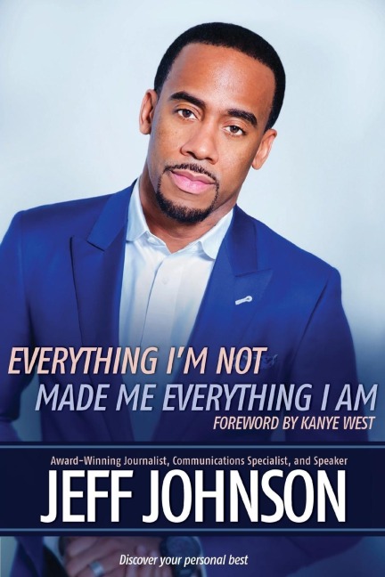Everything Im Not Made Me Everything I Am: Discovering Your Personal Best