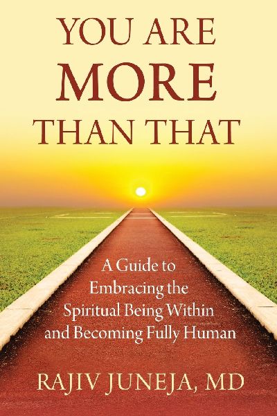 You Are More Than That: A Guide to Embracing the Spiritual Being Within and Becoming Fully Human