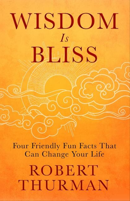 Wisdom Is Bliss: Four Friendly Fun Facts That Can Change Your Life