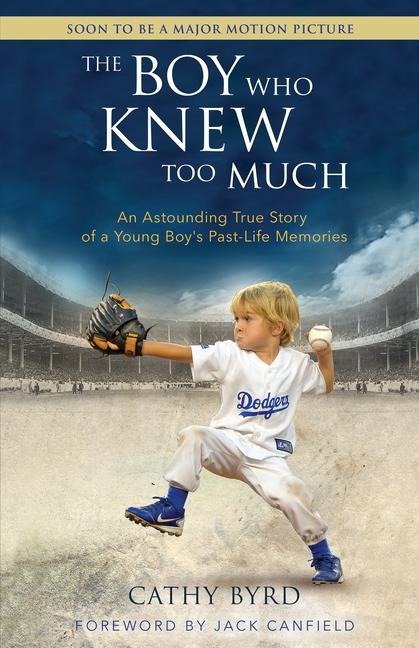 The Boy Who Knew Too Much: An Astounding True Story of a Young Boys Past-Life Memories