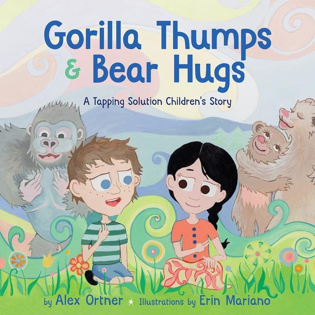 Gorilla Thumps and Bear Hugs: A Tapping Solution Childrens Story