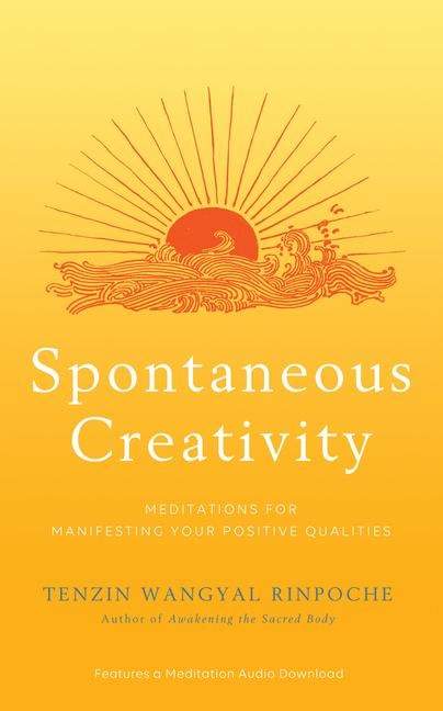 Spontaneous Creativity: Meditations for Manifesting Your Positive Qualities