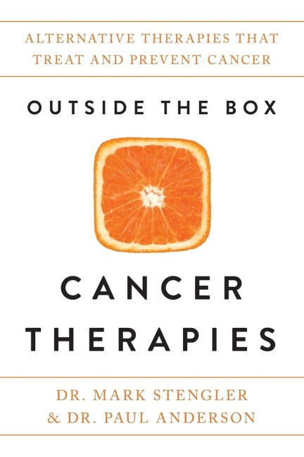 Outside the Box Cancer Therapies: Alternative Therapies That Treat and Prevent Cancer