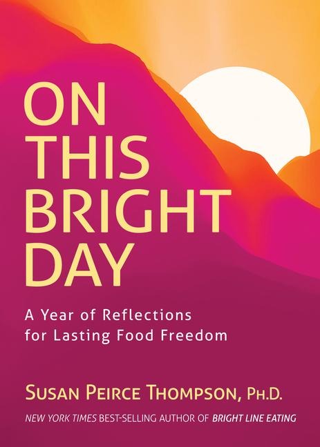 On This Bright Day: A Year of Reflections for Lasting Food Freedom