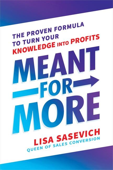 Meant for More: The Proven Formula to Turn Your Knowledge Into Profits