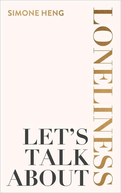 Lets Talk about Loneliness: The Search for Connection in a Lonely World
