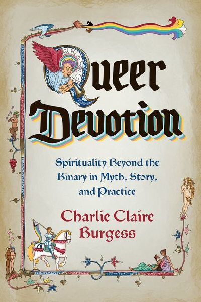 Queer Devotion: Spirituality Beyond the Binary in Myth, Story, and Practice