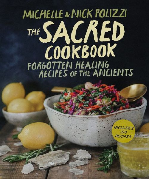 The Sacred Cookbook: Forgotten Healing Recipes of the Ancients