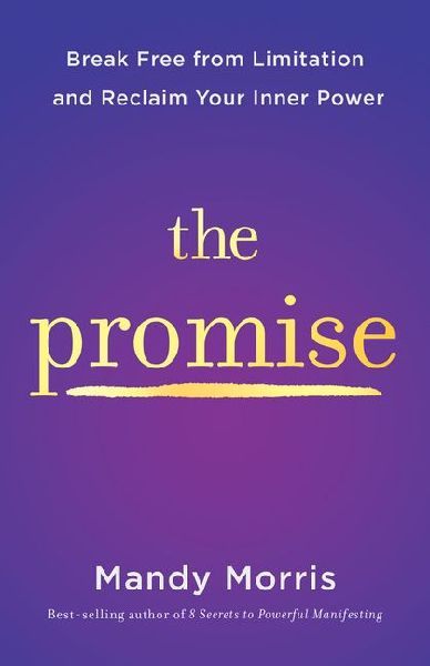 The Promise: Break Free from Limitation and Reclaim Your Inner Power