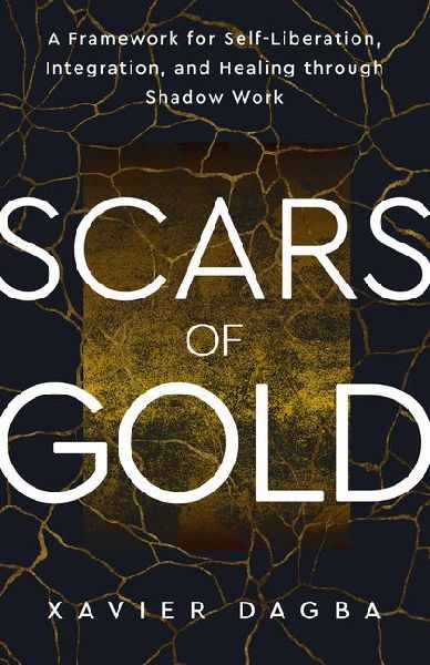 Scars of Gold: A Framework for Self-Liberation, Integration, and Healing Through Shadow Work