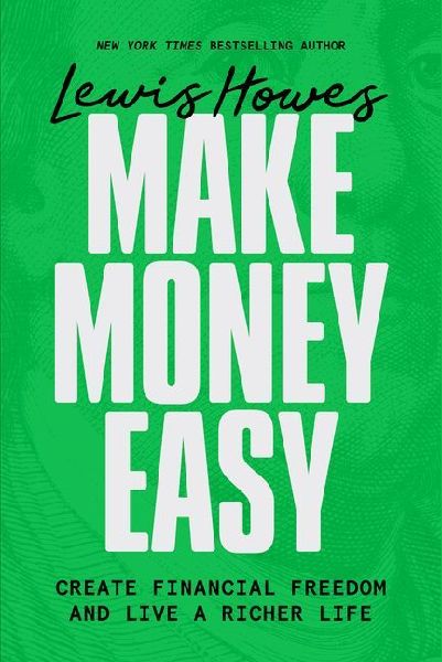 Make Money Easy: Create Financial Freedom and Live a Richer Life