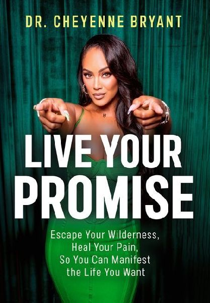 Live Your Promise: Escape Your Wilderness, Heal Your Pain, So You Can Manifest the Life You Want
