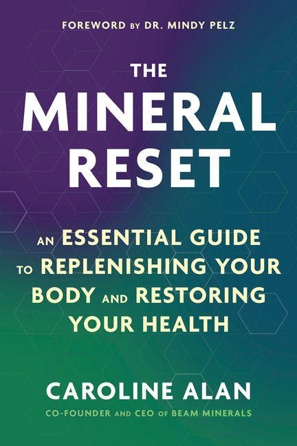 The Mineral Reset: An Essential Guide to Replenishing Your Body and Restoring Your Health