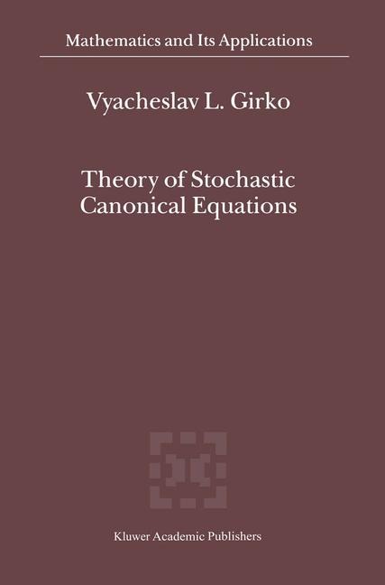 Theory of Stochastic Canonical Equations: Volumes I and II