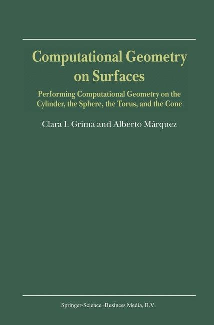 Computational Geometry on Surfaces: Performing Computational Geometry on the Cylinder, the Sphere, the Torus, and the Cone