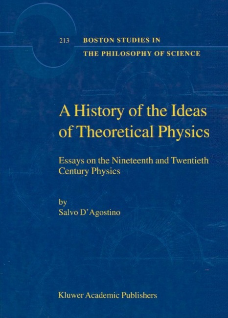 A History of the Ideas of Theoretical Physics: Essays on the Nineteenth and Twentieth Century Physics