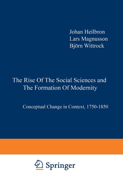 The Rise of the Social Sciences and the Formation of Modernity: Conceptual Change in Context, 1750-1850