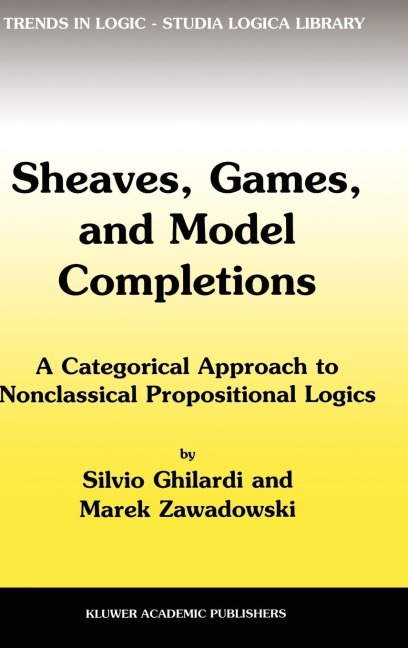 Sheaves, Games, and Model Completions: A Categorical Approach to Nonclassical Propositional Logics