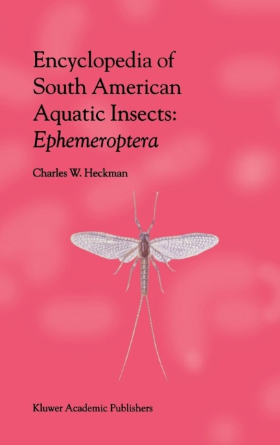 Encyclopedia of South American Aquatic Insects: Ephemeroptera: Illustrated Keys to Known Families, Genera, and Species in South America