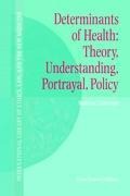 Determinants of Health: Theory, Understanding, Portrayal, Policy