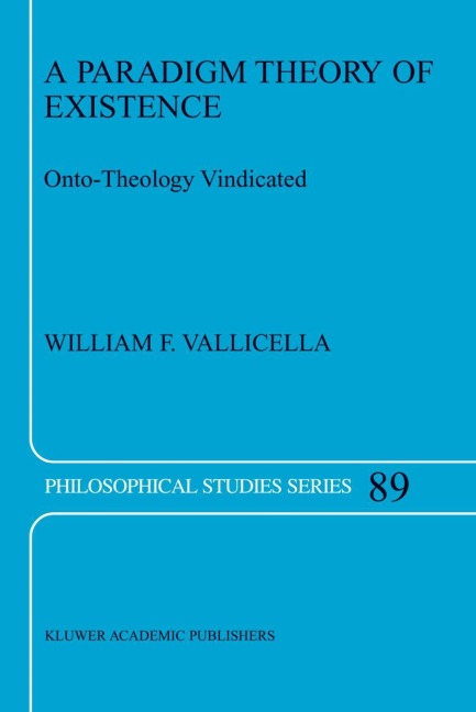 A Paradigm Theory of Existence: Onto-Theology Vindicated