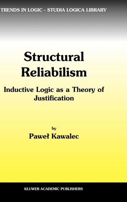 Structural Reliabilism: Inductive Logic as a Theory of Justification