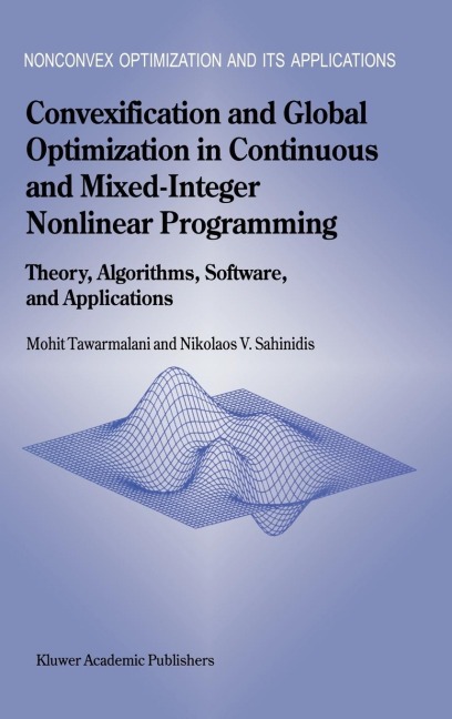 Convexification and Global Optimization in Continuous and Mixed-Integer Nonlinear Programming: Theory, Algorithms, Software, and Applications